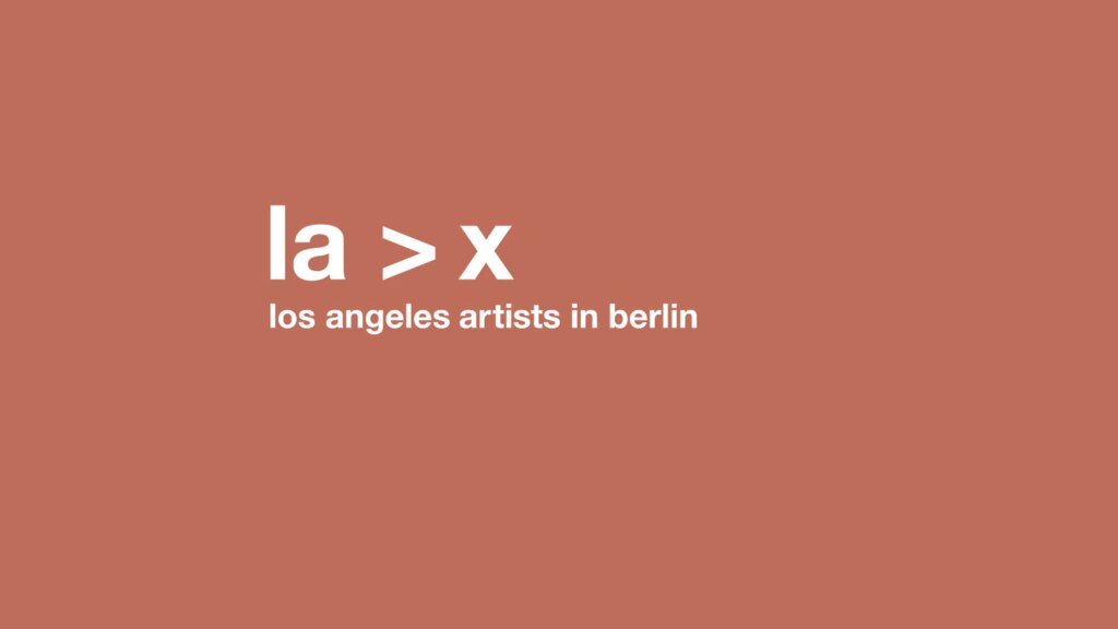 la>x haubrok | los angeles atists in berlin